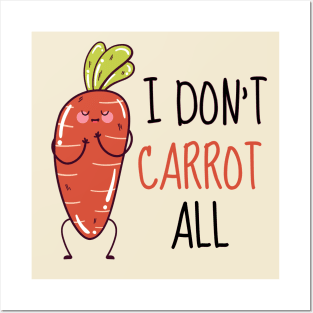 I Don't Carrot All Cute Carrot Posters and Art